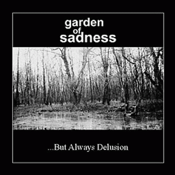 Garden Of Sadness : ...But Always Delusion